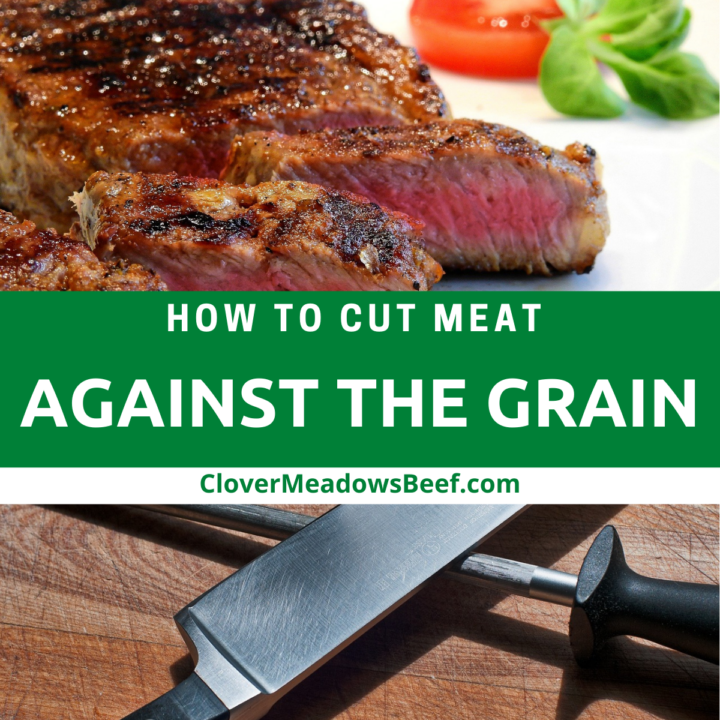 Cutting Meat Against the Grain Clover Meadows Beef