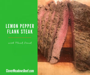 Lemon Pepper Flank Steak Clover Meadows Beef St Louis STL Grass Fed Beef How to Cook beef