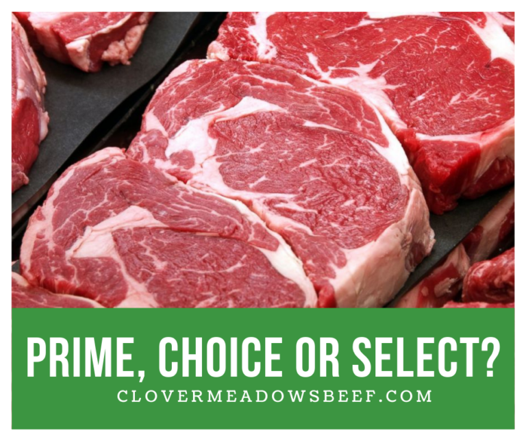 Prime, Choice, or Select? What You Should Know. Clover Meadows Beef