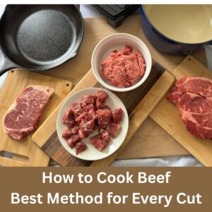 How to cook beef using the best cooking methods for each cut.